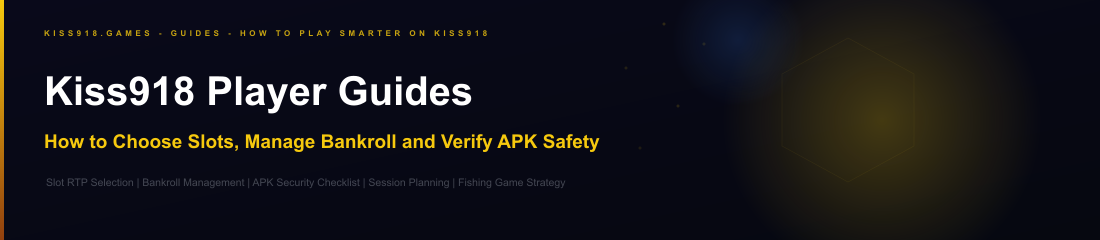 Kiss918 player guides covering APK verification slot selection bankroll management and fishing game strategy